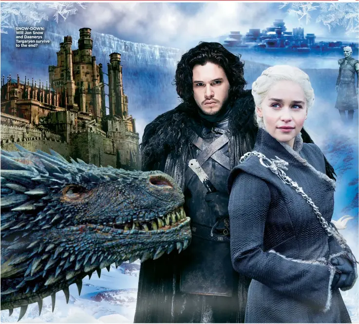 ??  ?? SNOW-DOWN: Will Jon Snow and Daenerys Targaryen survive to the end?