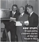  ?? ?? KIDS’ STUFF: Broadcasti­ng children’s stories at Marconi house in 1923