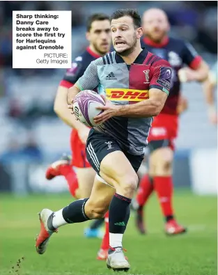  ?? PICTURE: Getty Images ?? Sharp thinking: Danny Care breaks away to score the first try for Harlequins against Grenoble