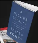  ?? AP PHOTO ?? A copy of former FBI Director James Comey’s new book, “A Higher Loyalty: Truth, Lies and Leadership,” is on display in New York