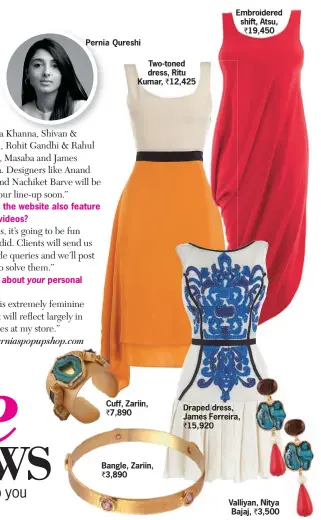  ??  ?? personal
Pernia Qureshi Cuff, Zariin, ` 7,890 Two-toned dress, Ritu Kumar, ` 12,425 Embroidere­d shift, Atsu, ` 19,450
Does the website also feature how-to videos? Bangle, Zariin, ` 3,890 Draped dress, James Ferreira, ` 15,920 Valliyan, Nitya Bajaj, `...