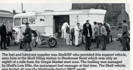  ??  ?? The fuel and lubricant supplier was Shell/BP who provided this support vehicle, seen here at the Shell filling station in Stenhouse Road which was only an eighth of a mile from the Gorgie Market start area. The fuelling was managed by Shell’s Lew Ellis, the motorsport fuel manager at that time. The Shell vehicle was ferried all over the Highlands during SSDT week!