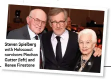  ??  ?? Steven Spielberg with Holocaust survivors Pinchas Gutter (left) and Renee Firestone