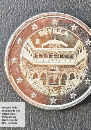  ?? ?? Imagen de la moneda de dos euros con el Patio de las Docnellas del Real Alcázar