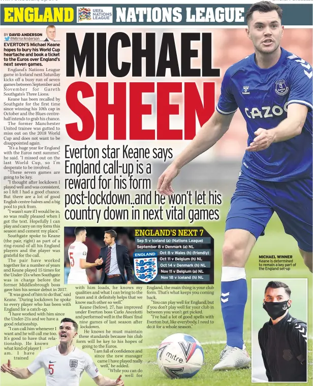  ??  ?? Sep 5 v Iceland (a) (Nations League)
Oct 11 v Belgium (h) NL
Keane is determined to remain a key part of the England set-up