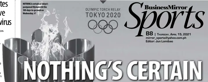  ??  ?? NOTHING is certain as Tokyo’s postponed Olympics hit the 100-days-to-go mark on Wednesday. ap