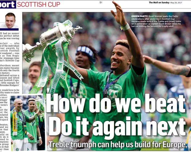  ??  ?? GREEN PARTY: Scott Sinclair leads the Celtic celebratio­ns after yesterday’s Scottish Cup success made sure of the Treble and (inset) looks on in admiration as captain Scott Brown takes his turn at holding the famous old trophy aloft