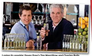  ?? ?? Losing its sparkle: Fever-Tree’s Tim Warrillow and Charles Rolls