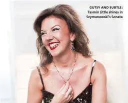  ??  ?? gutsy and subtle: Tasmin Little shines in Szymanowsk­i’s Sonata