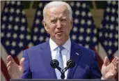  ?? ANDREW HARNIK — THE ASSOCIATED PRESS FILE ?? President Joe Biden speaks in the Rose Garden at the White House in Washington.