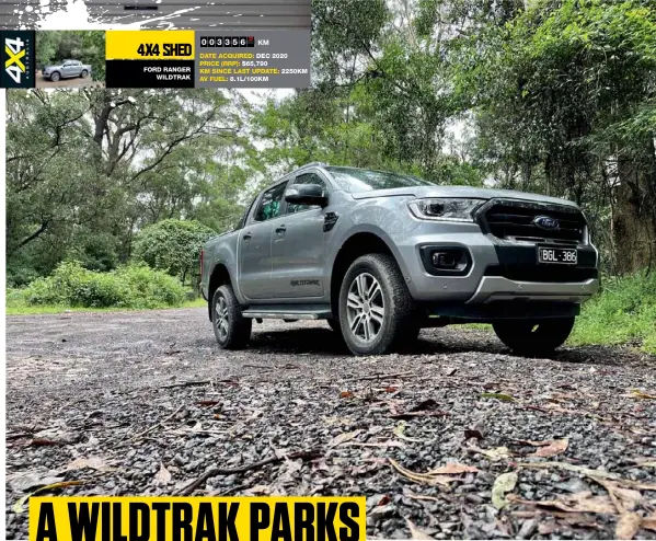  ?? FORD RANGER WILDTRAK DATE ACQUIRED: DEC 2020 PRICE (RRP): $65,790 KM SINCE LAST UPDATE: 2250KM AV FUEL: 8.1L/100KM ??