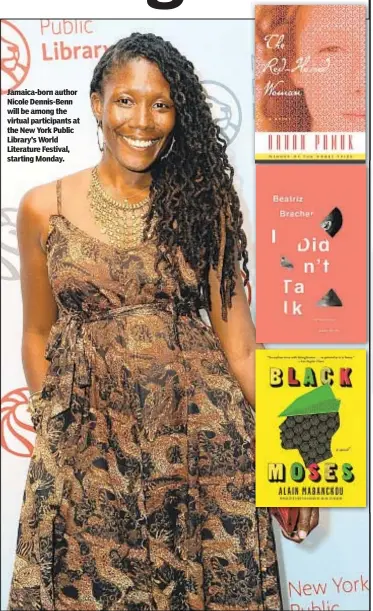  ??  ?? Jamaica-born author Nicole Dennis-Benn will be among the virtual participan­ts at the New York Public Library’s World Literature Festival, starting Monday.