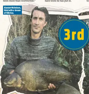  ??  ?? 3rdAlastai­r Nicholson, third with a bream of 15lb 6oz.