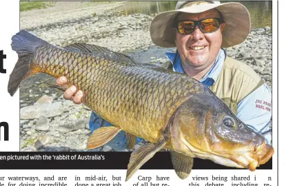  ??  ?? Pictured: Inland Waterways president Matt Hansen pictured with the ‘rabbit of Australia’s waterways’, a European carp. PHOTO: SUPPLIED