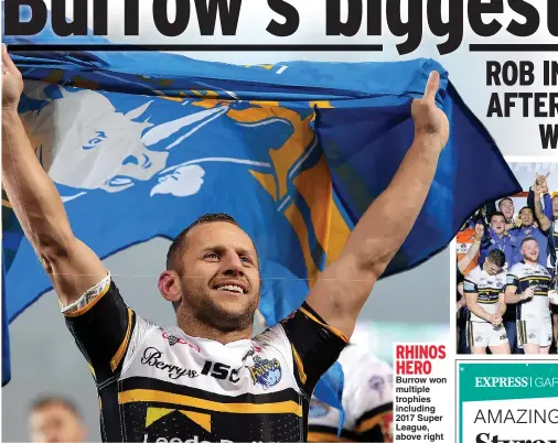  ??  ?? Burrow won multiple trophies including 2017 Super League, above right