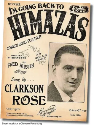  ?? ?? Sheet music for a Clarkson Rose song, featuring a photograph of him as a young man