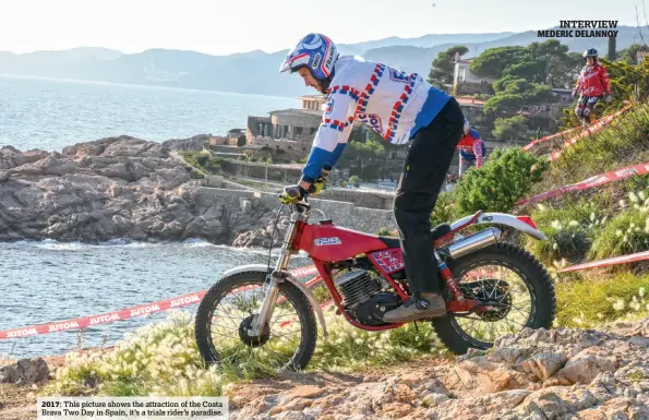 ??  ?? 2017: This picture shows the attraction of the Costa Brava Two Day in Spain, it’s a trials rider’s paradise.