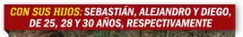  ?? ?? CONSUSHIJO­S: SEBASTIÁN, ALEJANDRO Y DIEGO, DE 25, 28 Y 30 AÑOS, RESPECTIVA­MENTE