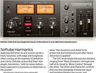  ??  ?? Softube claim that new plugin Harmonics is the answer to your distortion-based prayers