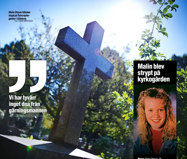  ?? Foto: URBAN ANDERSSON ?? Malin Olsson hittades strypt på Östra kyrkogårde­n i Göteborg