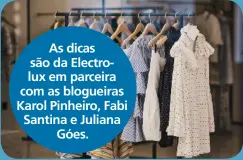  ??  ?? As dicas são da Electrolux em parceira com as blogueiras Karol Pinheiro, Fabi Santina e Juliana Góes.