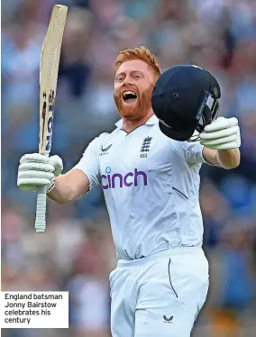  ?? ?? England batsman Jonny Bairstow celebrates his century