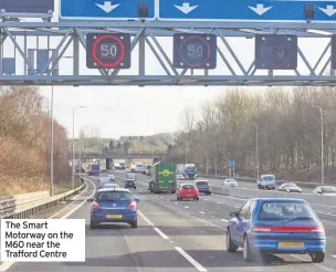  ??  ?? The Smart Motorway on the M60 near the Trafford Centre