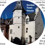  ??  ?? Dunbar Town House