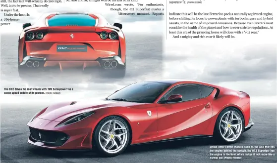  ?? (PHOTO: FERRARI) ?? Unlike other Ferrari models, such as the 488 that has the engine behind the cockpit, the 812 Superfast has the engine in the front, which makes it look more like a normal car.