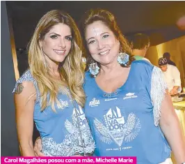  ??  ?? Carol Magalhães posou com a mãe, Michelle Marie