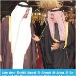  ?? ?? Late Amir Sheikh Nawaf Al-Ahmad Al-Jaber Al-Sabah and UAE President Sheikh Mohammad bin Zayed Al-Nahyan.