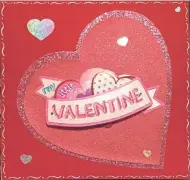  ?? COLLEEN BACKES ?? Not a holiday would go by without a card, including this valentine made by Susan Backes for her daughter, Colleen.