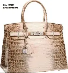  ??  ?? BEG tangan Birkin Himalaya.