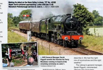  ?? ALISDAIR ANDERSON THOMAS BRIGHT/SR ?? Making its debut on the Nene Valley Railway, ‘7P’ No. 46100 Royal Scot is pictured approachin­g Castor with the 11.40 Wansford-Peterborou­gh service on June 3. NVR General Manager Sarah Piggott unveils the Overton for Ferry Meadows running-in board at...