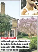  ?? ?? Megkímélt
A Kensington városrészb­en található ház a mai napig kiváló állapotban van kívül-belül