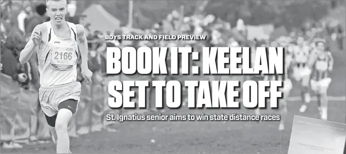  ?? | PATRICK GLEASON~FOR SUN-TIMES ?? St. Ignatius’ Jack Keelan relates to the fictional character Jack Nubbins from John L. Parker Jr.’s book Once a Runner.