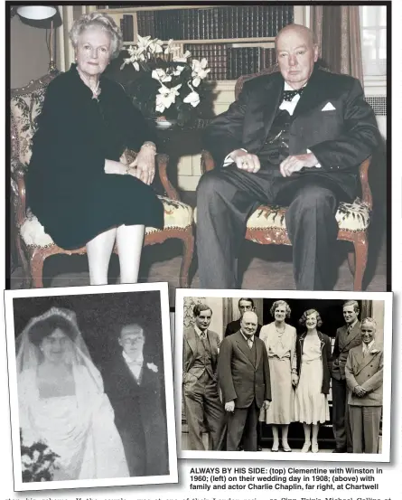  ?? Pictures: POPPERFOTO/ GETTY; MARY EVANS; REX ?? ALWAYS BY HIS SIDE: ( top) Clementine with Winston in 1960; ( left) on their wedding day in 1908; ( above) with family and actor Charlie Chaplin, far right, at Chartwell