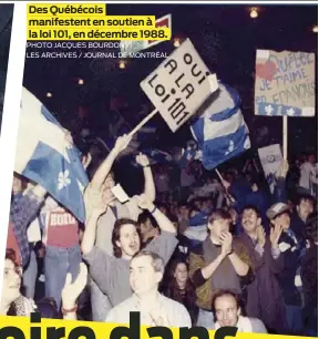  ?? PHOTO JACQUES BOURDON /
LES ARCHIVES / JOURNAL DE MONTRÉAL ?? Des Québécois manifesten­t en soutien à la loi 101, en décembre 1988.