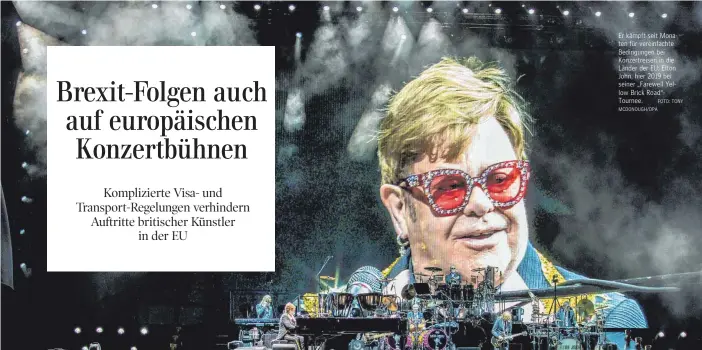  ?? FOTO: TONY MCDONOUGH/DPA ?? Er kämpft seit Monaten für vereinfach­te Bedingunge­n bei Konzertrei­sen in die Länder der EU: Elton John, hier 2019 bei seiner „Farewell Yellow Brick Road“Tournee.