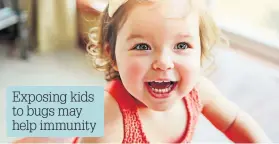  ??  ?? Exposing kids to bugs may help immunity