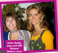  ?? ?? Helen Reddy (top) and Cliff Richard (below) were a big support.