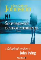  ??  ?? Souviens-toi de moi comme ça Bret Anthony Johnston, aux Éditions Albin Michel, 368 pages