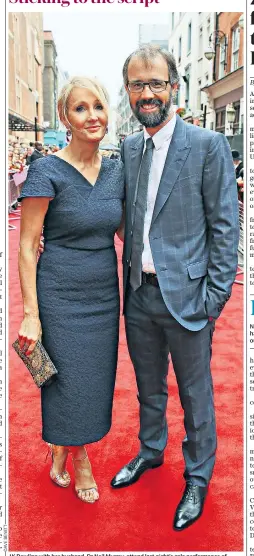  ??  ?? J K Rowling with her husband, Dr Neil Murray, attend last night’s gala performanc­e of
Harry Potter & the Cursed Child at London’s Palace Theatre. Later, they learnt the script had become the publishing sensation of the decade, with record pre-order...