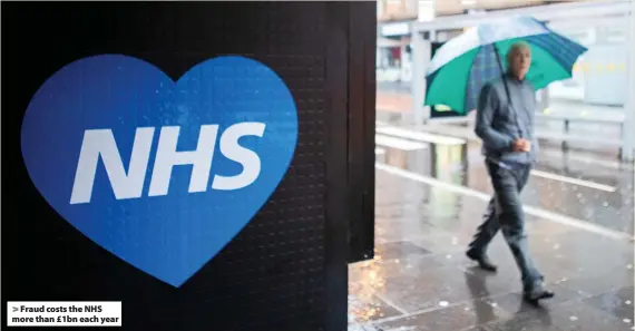  ?? ?? > Fraud costs the NHS more than £1bn each year