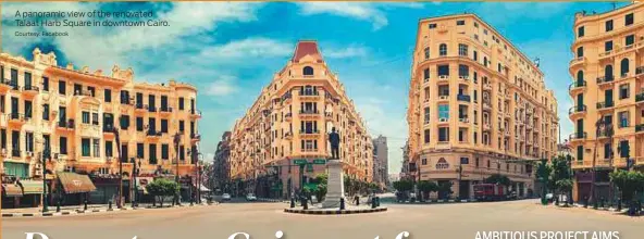  ?? Courtesy: Facebook ?? A panoramic view of the renovated Talaat Harb Square in downtown Cairo.