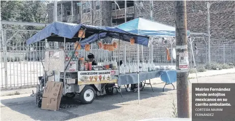  ?? CORTESÍA MAIRIM FERNÁNDEZ ?? Mairim Fernández vende antojitos mexicanos en su carrito ambulante.