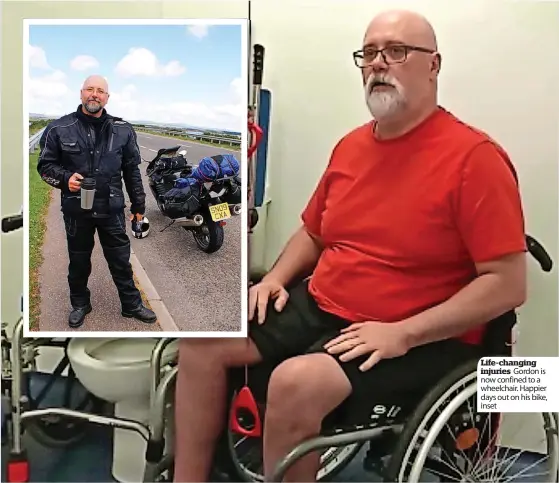  ?? ?? Life-changing injuries Gordon is now confined to a wheelchair. Happier days out on his bike, inset