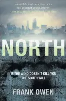  ??  ?? North ★★★★★ Frank Owen, Corvus Books, R290