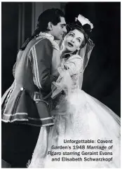  ??  ?? Unforgetta­ble: Covent Garden’s 1948 Marriage of Figaro starring Geraint Evans and Elisabeth Schwarzkop­f