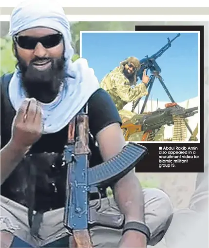  ??  ?? Abdul Rakib Amin also appeared in a recruitmen­t video for Islamic militant group IS.